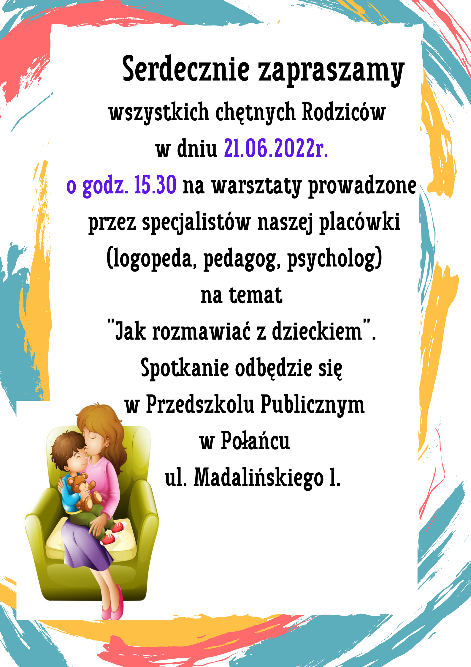 Dnia 13.06.2022r. o godz. 15.00 odbędą się w Przedszkolu Publicznym w Połańcu ul. Madalińskiego 1 zajęcia otwarte dla nowych przedszkolaków. Podczas spotkania będzie można zwiedzać placówkę uzyskać wszystkie
